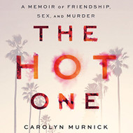 Hot One: A Memoir of Friendship Sex and Murder