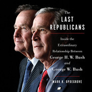 Last Republicans: Inside the Extraordinary Relationship Between