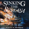 Sinking the Sultana: A Civil War Story of Imprisonment Greed and a