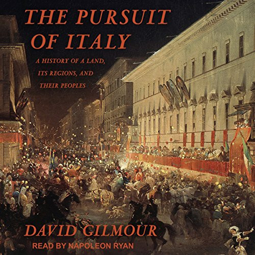 Pursuit of Italy: A History of a Land Its Regions and Their