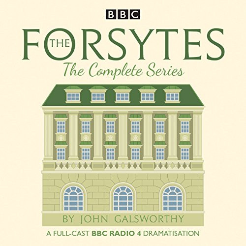 Forsytes: The Complete Series: BBC Radio 4 Full-Cast