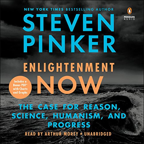 Enlightenment Now: The Case for Reason Science Humanism