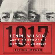 1917: Lenin Wilson and the Birth of the New World Disorder