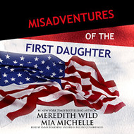 Misadventures of the First Daughter: Misadventures Book 3