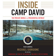 Inside Camp David: The Private World of the Presidential Retreat