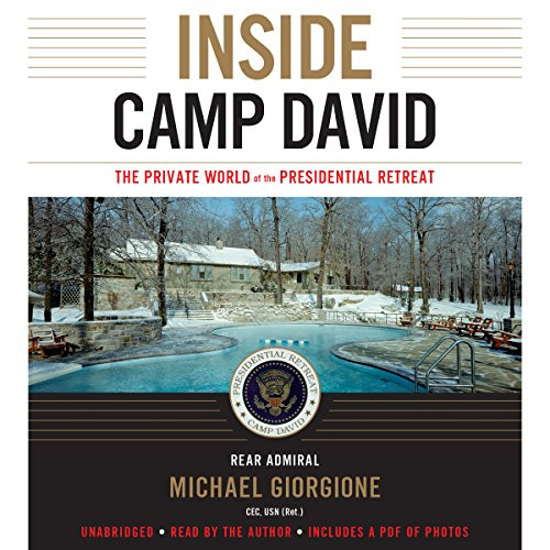 Inside Camp David: The Private World of the Presidential Retreat