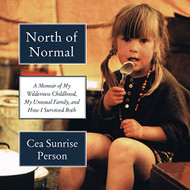 North of Normal: A Memoir of My Wilderness Childhood My Unusual