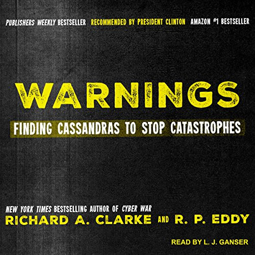 Warnings: Finding Cassandras to Stop Catastrophes