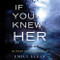 If You Knew Her: A Novel