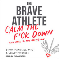 Brave Athlete: Calm the F--k Down and Rise to the Occasion