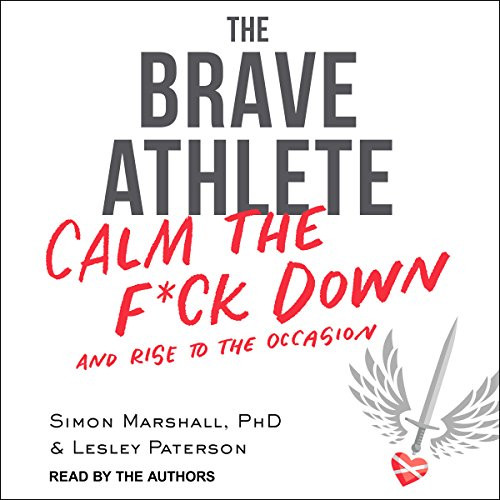 Brave Athlete: Calm the F--k Down and Rise to the Occasion