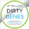 Dirty Genes: A Breakthrough Program to Treat the Root Cause of Illness