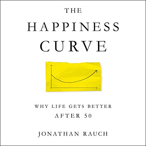 Happiness Curve: Why Life Gets Better After 50