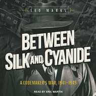 Between Silk and Cyanide: A Codemaker's War Audible Book
