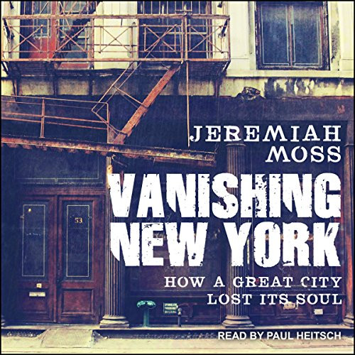 Vanishing New York: How a Great City Lost Its Soul