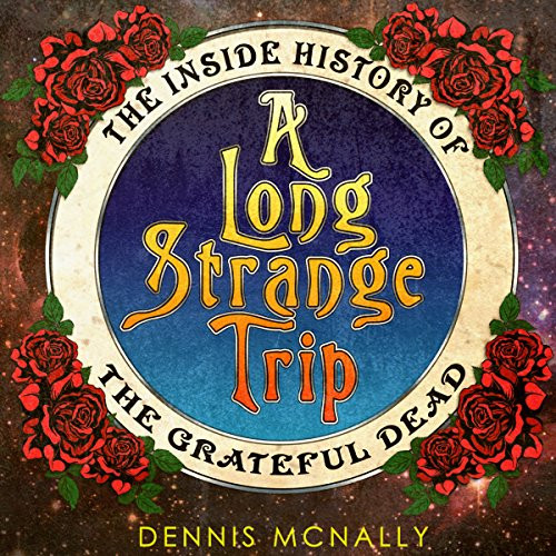 Long Strange Trip: The Inside History of the Grateful Dead