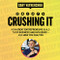 Crushing It! How Great Entrepreneurs Build Their Business