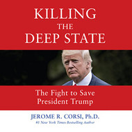 Killing the Deep State: The Fight to Save President Trump