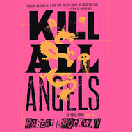Kill All Angels: The Vicious Circuit Book 3