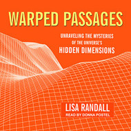 Warped Passages: Unraveling the Mysteries of the Universe's Hidden