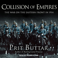 Collision of Empires: The War on the Eastern Front in 1914 Audible