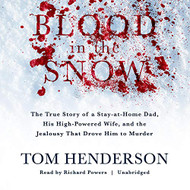 Blood in the Snow: The True Story of a Stay-at-Home Dad His