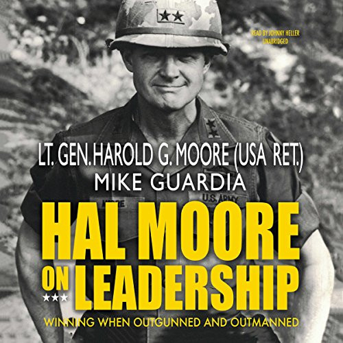 Hal Moore on Leadership: Winning When Outgunned and Outmanned
