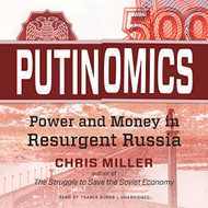 Putinomics: Money and Power in Resurgent Russia