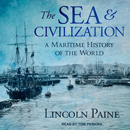 Sea and Civilization: A Maritime History of the World