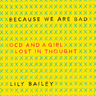 Because We Are Bad: OCD and a Girl Lost in Thought