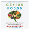 Genius Foods: Become Smarter Happier and More Productive While
