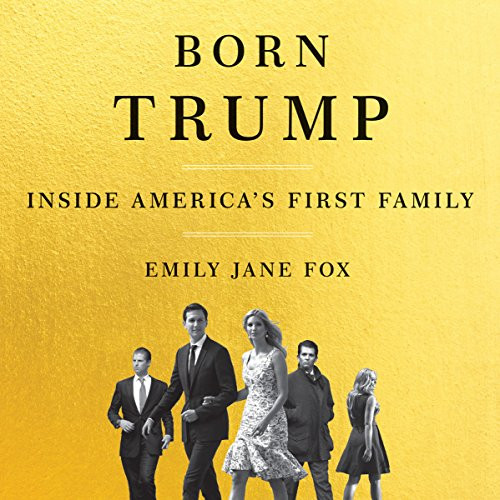 Born Trump: Inside America's First Family