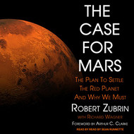 Case for Mars: The Plan to Settle the Red Planet and Why We Must