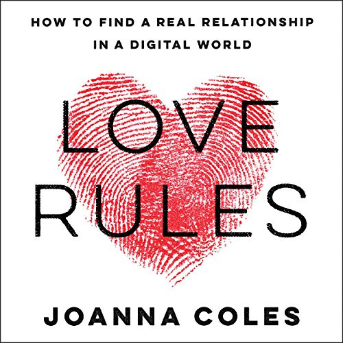 Love Rules: How to Find a Real Relationship in a Digital World