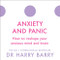 Anxiety and Panic: How to Reshape Your Anxious Mind and Brain