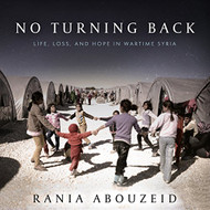 No Turning Back: Life Loss and Hope in Wartime Syria