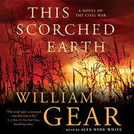 This Scorched Earth: A Novel of the Civil War