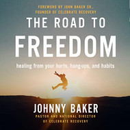 Road to Freedom: Healing from Your Hurts Hang-Ups and Habits
