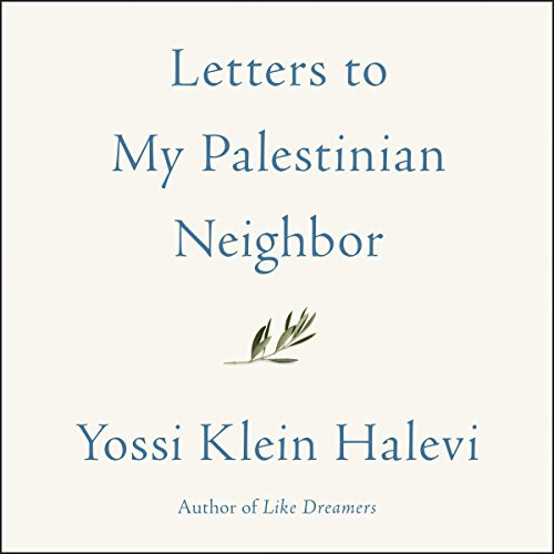 Letters to My Palestinian Neighbor