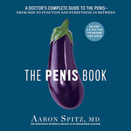 Penis Book: A Doctor's Complete Guide to the Penis: From Size