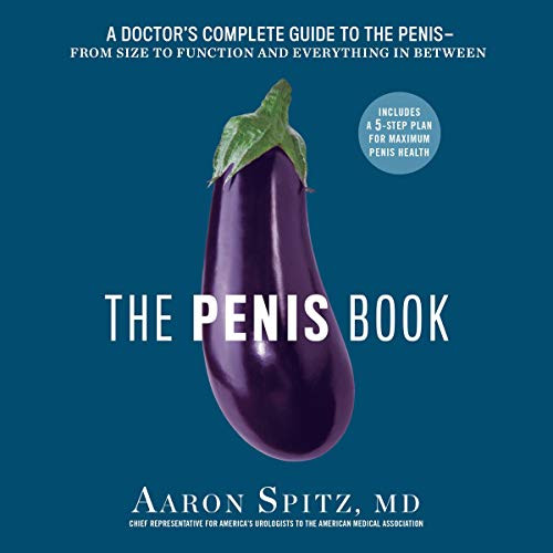 Penis Book: A Doctor's Complete Guide to the Penis: From Size