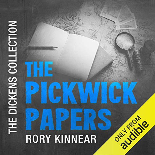 Pickwick Papers: The Audible Dickens Collection