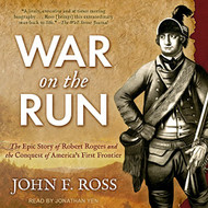 War on the Run: The Epic Story of Robert Rogers and the Conquest