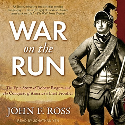 War on the Run: The Epic Story of Robert Rogers and the Conquest