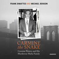 Carmine the Snake: Carmine Persico and His Murderous Mafia Family