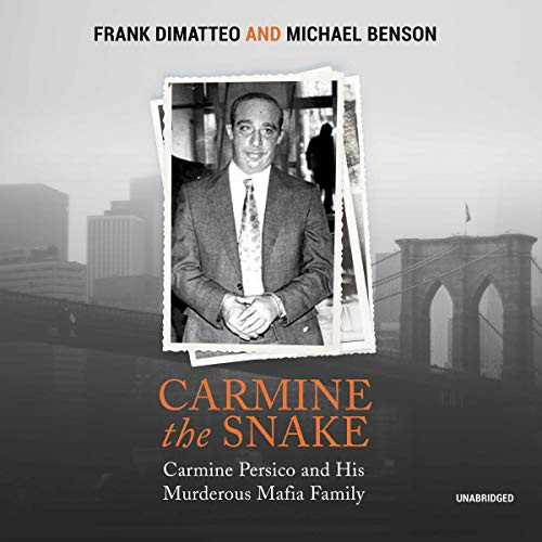 Carmine the Snake: Carmine Persico and His Murderous Mafia Family