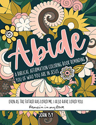 Abide A Biblical Affirmation Coloring Book Reminding You Of Who You