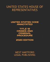 UNITED STATES CODE ANNOTATED TITLE 18 CRIMES AND CRIMINAL PROCEDURE