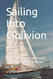 Sailing Into Oblivion