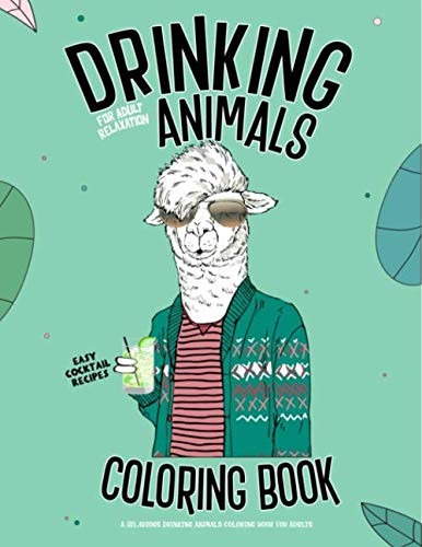 Drinking Animals: A Hilarious Adult Coloring Book for Animal Lovers